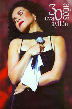 Eva Ayllón - 30 Años Eva Ayllón's poster