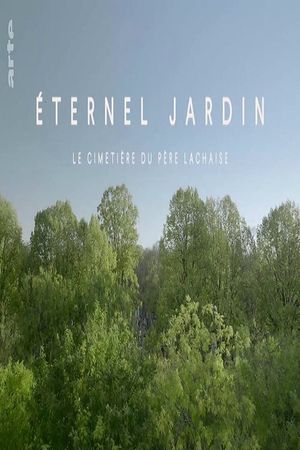 Éternel jardin : le cimetière du Père Lachaise's poster