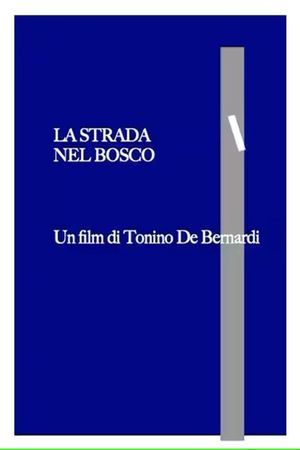 La strada nel bosco's poster