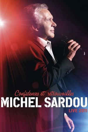 Michel Sardou - Confidences Et Retrouvailles - Live 2011's poster