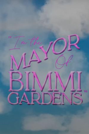 I'm the Mayor of Bimmi Gardens's poster