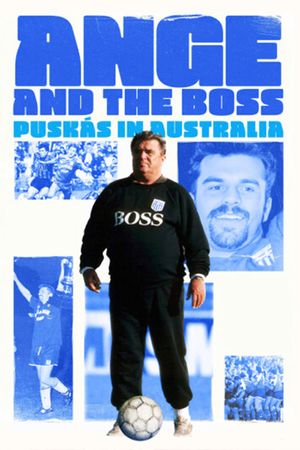 Ange & The Boss - Puskas in Australia's poster