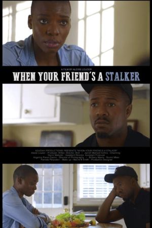 When Your Friend's a Stalker's poster