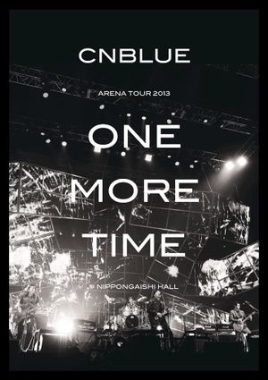 CNBLUE Arena Tour 2013 -One More Time-'s poster