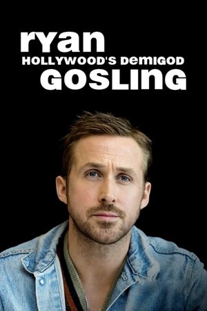 Ryan Gosling - Hollywoods Halbgott's poster