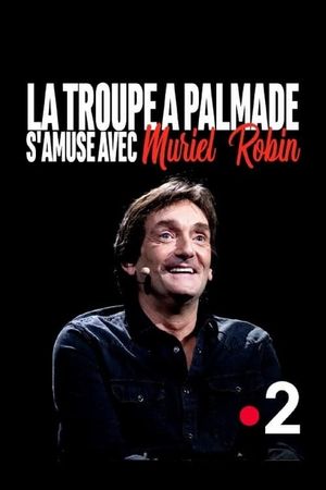 La troupe à Palmade s'amuse avec Muriel Robin's poster