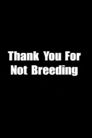 Thank You for Not Breeding's poster