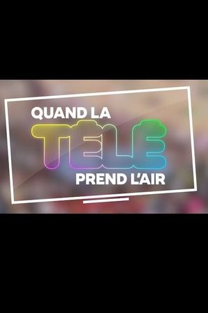 Quand la télé prend l'air's poster