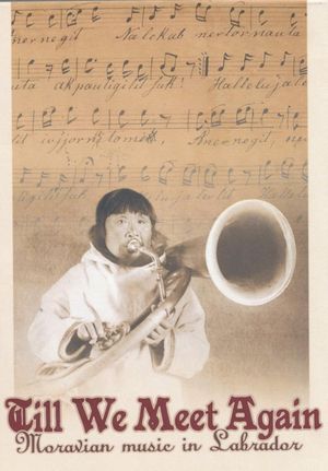 Till We Meet Again - Moravian Music in Labrador's poster