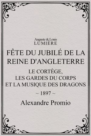 Fête du jubilé de la reine d'Angleterre : le cortège, les gardes du corps et la musique des dragons's poster