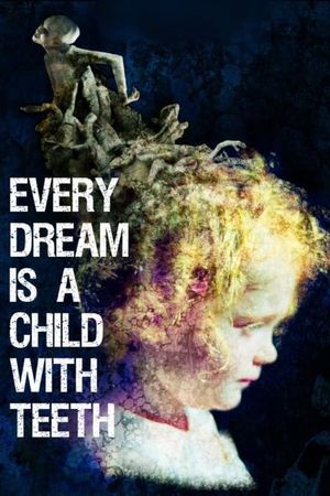 Every Dream is a Child with Teeth's poster image