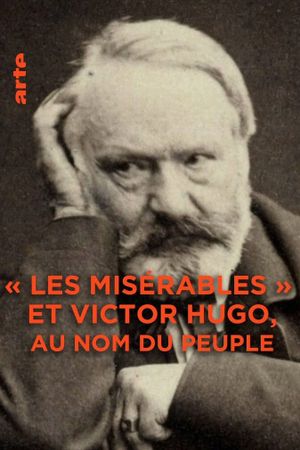 Les Misérables et Victor Hugo : au nom du peuple's poster