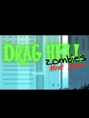 Drag Hell: Zombies Meat Lovers's poster