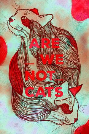 Are We Not Cats's poster
