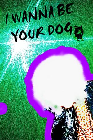 I WANNA BE YOUR DOG!!!'s poster