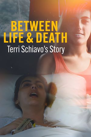 Between Life & Death: Terri Schiavo's Story's poster