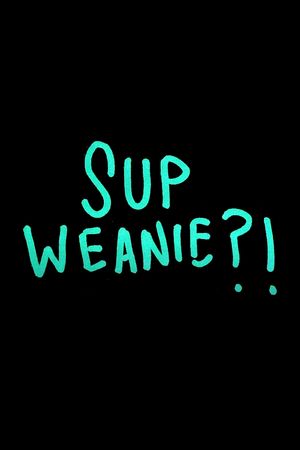 Sup Weanie?!'s poster