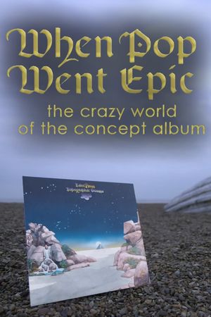 When Pop Went Epic: The Crazy World of the Concept Album's poster