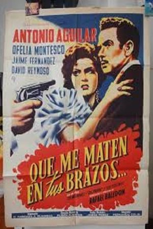 Que me maten en tus brazos's poster
