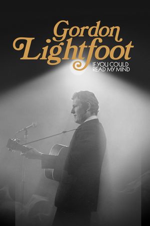 Gordon Lightfoot: If You Could Read My Mind's poster
