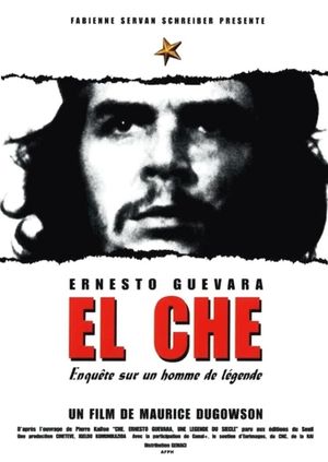 El Che, Ernesto Guevara, enquête sur un homme de légende's poster