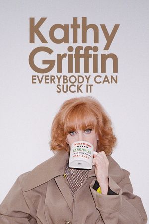 Kathy Griffin: Everybody Can Suck It's poster
