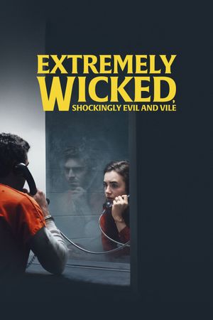 Extremely Wicked, Shockingly Evil and Vile's poster image