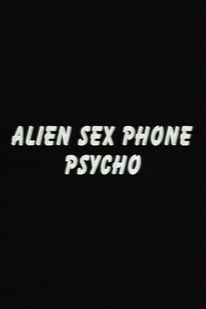 Alien Sex Phone Psycho's poster