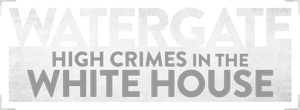 Watergate: High Crimes in the White House's poster