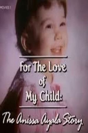 For The Love of My Child: The Anissa Ayala Story's poster