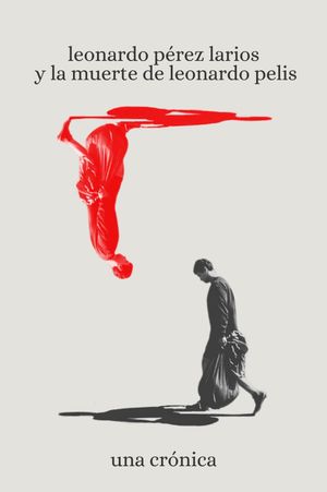 leonardo pérez larios y la muerte de leonardo pelis: una crónica's poster