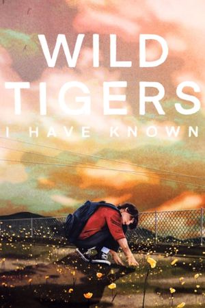 Wild Tigers I Have Known's poster