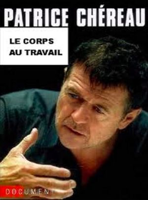 Patrice Chéreau, the body at work's poster