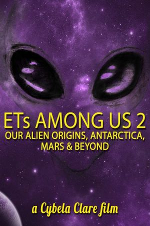 ETs Among Us 2: Our Alien Origins, Antarctica, Mars and Beyond's poster