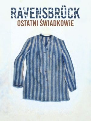 Ravensbrück. Ostatni świadkowie's poster