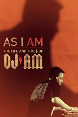 As I AM: The Life and Times of DJ AM's poster