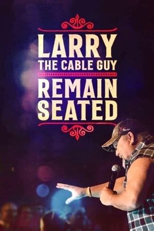 Larry The Cable Guy: Remain Seated's poster