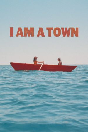 I Am a Town's poster