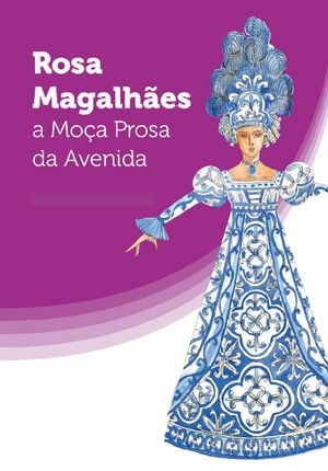 Rosa Magalhães: A Moça Prosa da Avenida's poster