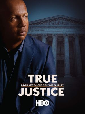 True Justice: Bryan Stevenson's Fight for Equality's poster