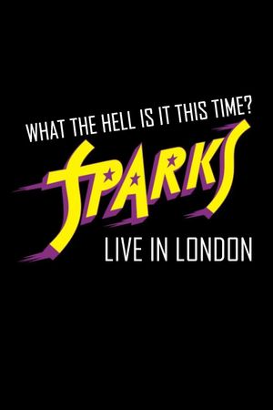 What the Hell Is It This Time? Sparks Live in London's poster