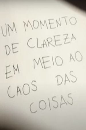 Um Momento de Clareza em Meio ao Caos das Coisas's poster