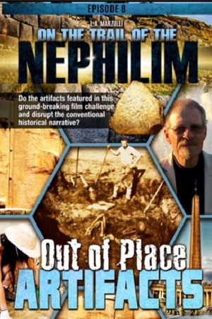 On the Trail of the Nephilim: Episode 8 - Out of Place Artifacts's poster