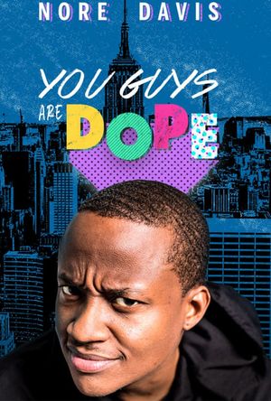 Nore Davis: You Guys Are Dope's poster