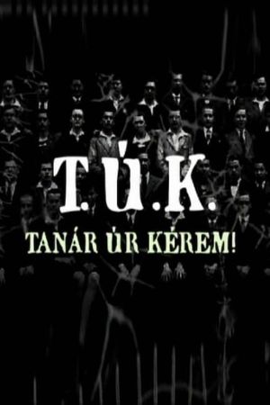 T.Ú.K. - Tanár úr kérem!'s poster