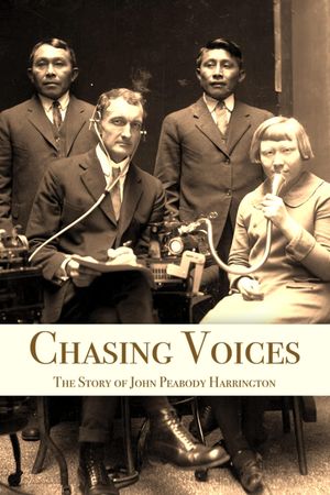Chasing Voices: The Story of John Peabody Harrington's poster