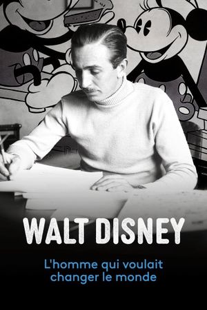 Walt Disney, l'homme qui voulait changer le monde's poster