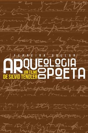 Ferreira Gullar - Arqueologia do Poeta's poster