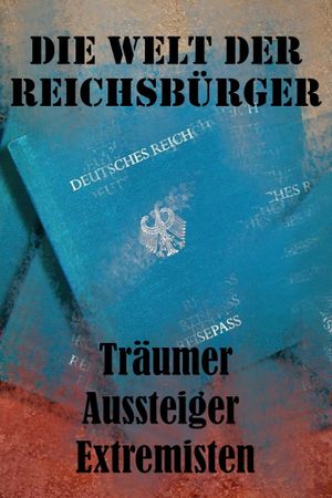 Die Welt der Reichsbürger - Träumer, Aussteiger, Extremisten's poster