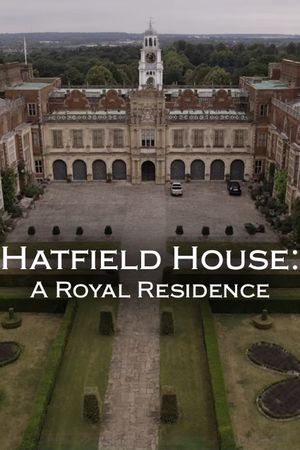 Hatfield House: A Royal Residence's poster